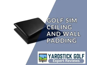 Golf Simulator Padding: Protect Your Walls and Ceiling